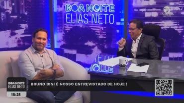 BRUNO BINI É NOSSO ENTREVISTADO DE HOJE | BOA NOITE ELIAS NETO - 17/07/2024