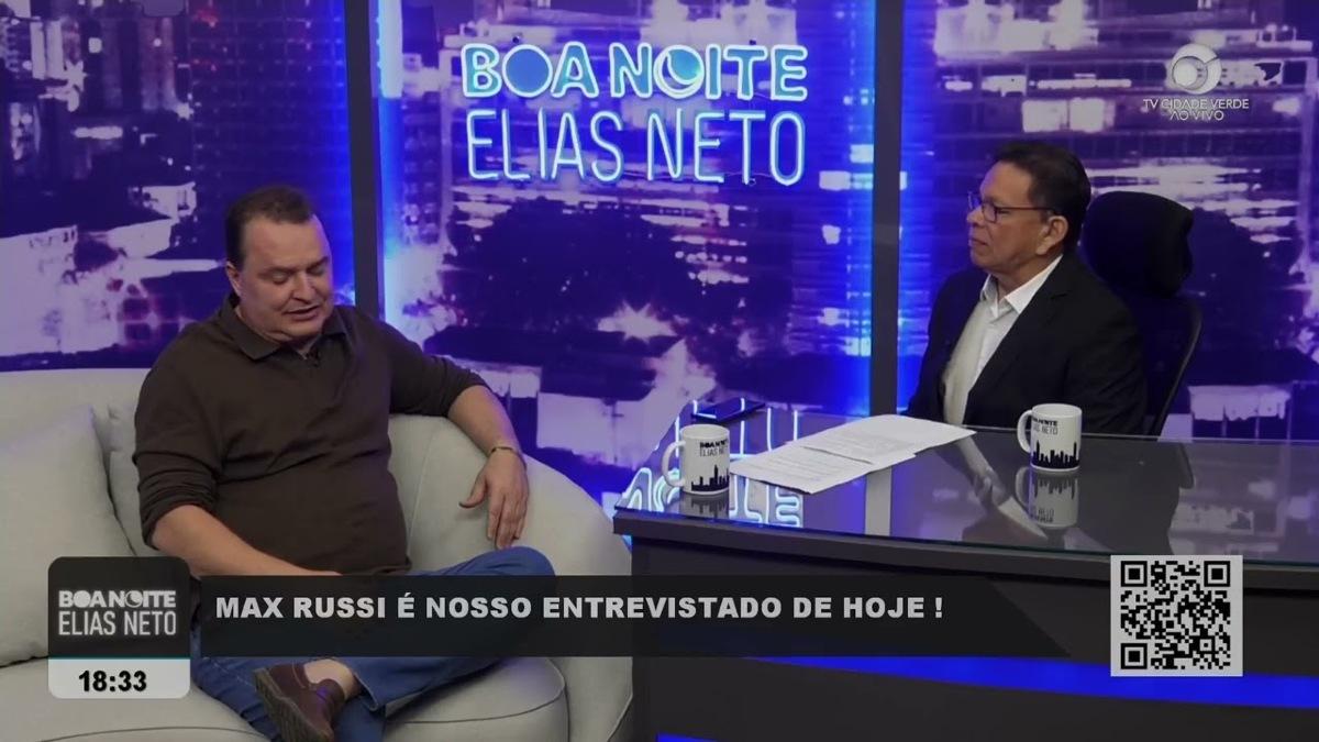 BOA NOITE ELIAS NETO | MAX RUSSI É NOSSO ENTREVISTADO