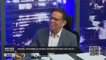 BOA NOITE ELIAS NETO | USSIEL TAVARES É NOSSO ENTREVISTADO