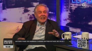 BOA NOITE ELIAS NETO | ANTERO PAES DE BARROS É NOSSO ENTREVISTADO